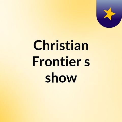 REAL TALK with Christian Frontier #1 Christianity And Islam