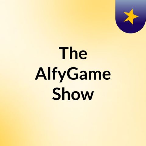 The AlfyGame Show 2# puntata 1/4