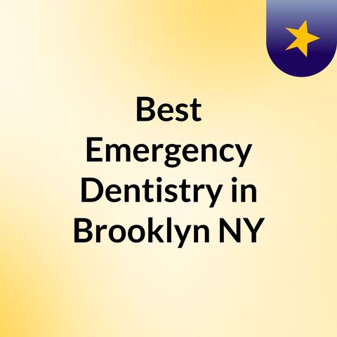 Emergency Dentistry in Brooklyn, NY