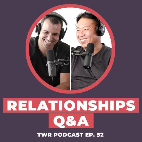 Answering More Relationship Questions - 12 Week Relationships Podcast #52