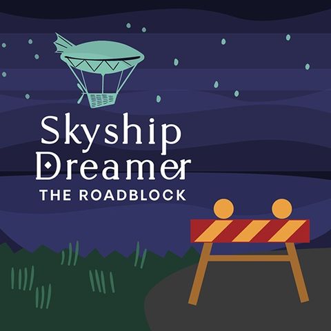 Skyship Dreamer: The Roadblock