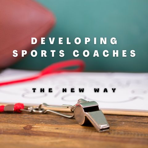 Developing Sports Coaches The New Way- Training Smarter