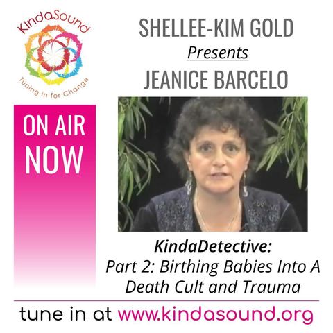 Birthing Babies Into A Death Cult and Trauma | Jeanice Barcelo (Pt. 2) on KindaDetective with Shellee-Kim Gold
