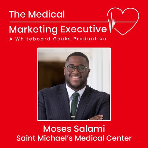 "Crafting the Patient Experience" with Moses Salami of Saint Michael’s Medical Center