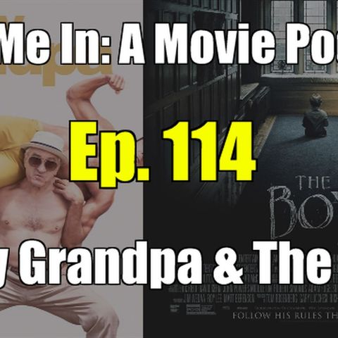 Ep. 114: Dirty Grandpa & The Boy