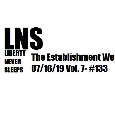 The Establishment Weaklings 07/16/19 Vol. 7- #133