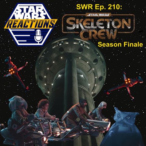 SWR Ep. 210: Skeleton Crew Season Finale