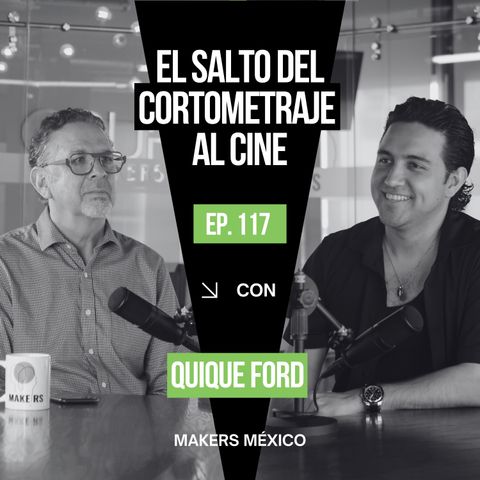 Episodio 117: El Salto del Cortometraje al Cine con Quique Ford