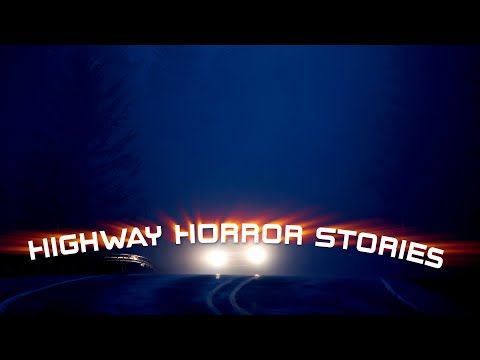 118. 3 Most Horrifying True Highway Horror Stories