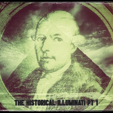 Ep. 123 The Historical Illuminati Pt. 1