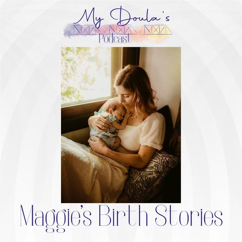 S2E20: Maggie's Birth Story