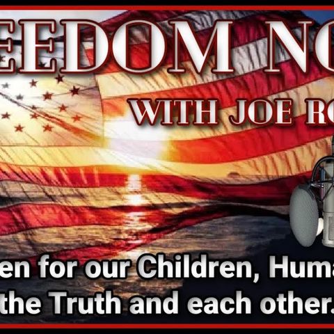 #6 FREEDOM NOW with JOE ROSATI ~ Written for our Children, Humanity, the Truth, and each other.