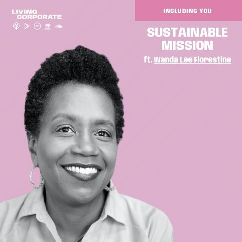 Including You : Sustainable Mission (w/ Wanda Lee Florestine)
