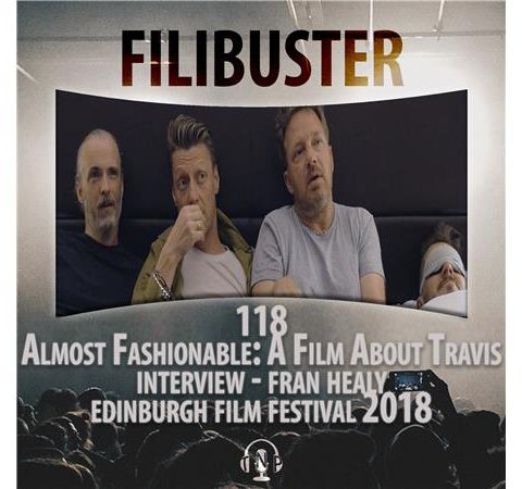 118 - 'Almost Fashionable:A Film About Travis' Interview - Fran Healy(EIFF 2018)