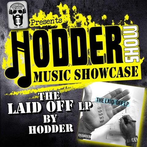 Ep. 272 Hodder Show Music Showcase: The Laid Off LP by Hodder