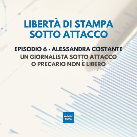 Il giornalista precario o sotto attacco non è un giornalista libero · Alessandra Costante