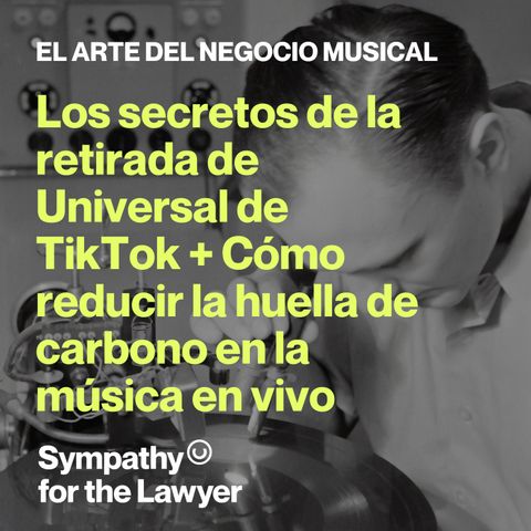 Los secretos de la retirada de Universal de TikTok + Cómo reducir la huella de carbono en la música en vivo