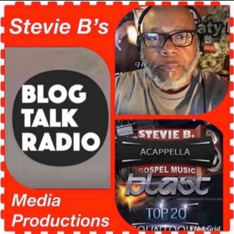 Stevie B. Acappella Gospel Music Blast - (Episode 232)