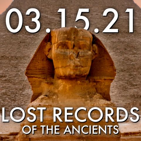 Lost Records of the Ancients | MHP 03.15.21.
