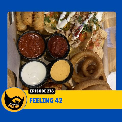 Episode 278: Feeling 42