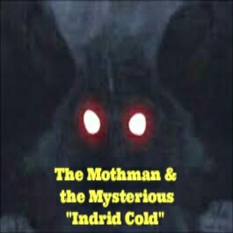 The Mothman and the Mysterious "Indrid Cold"