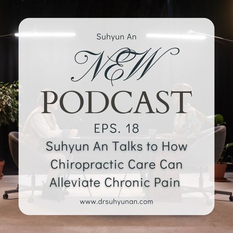 Suhyun An Taks to How Chiropractic Care Can Alleviate Chronic Pain