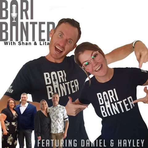 BARI BANTER #25 -  Daniel and Hayley Mcdonald