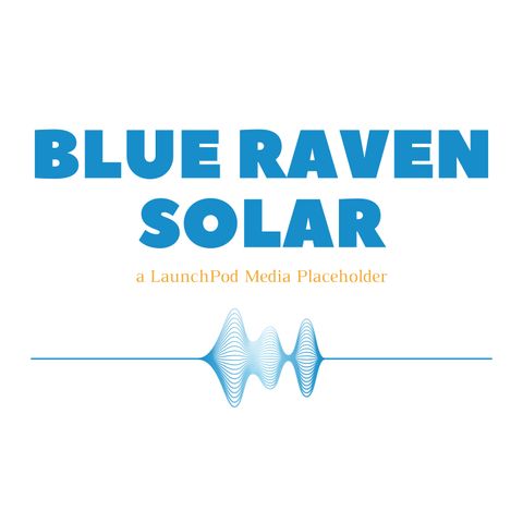 The BLUE RAVEN SOLAR Podcast - Sponsorship & Advertising
