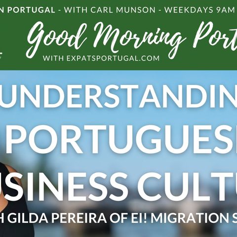 Understanding Portuguese business culture & visa update with Gilda | Good Morning Portugal!