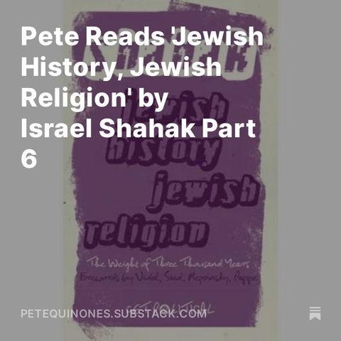 Pete Reads 'Jewish History, Jewish Religion' by Israel Shahak Part 6