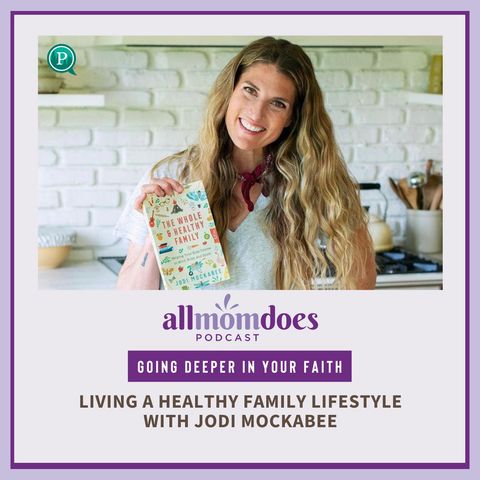 Living a Healthy Family Lifestyle with Jodi Mockabee