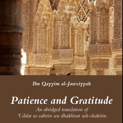03 Patience & Gratitude by Ibnu Qayyim (Chapter 2: Different Perspectives of Patience)