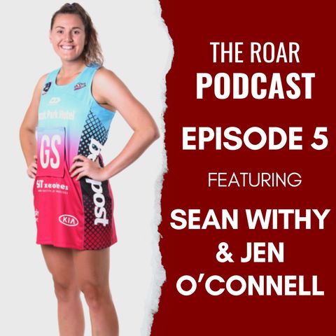 Ep 5 - The Roar with Sean Withy & Jen O'Connell