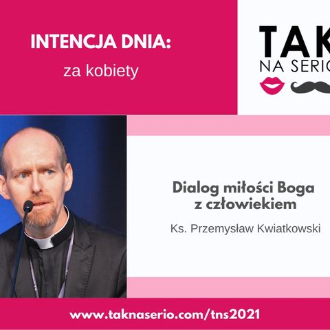 8 Tydzień Tak na Serio #3 - Dialog miłości Boga z człowiekiem - ks. Przemysław Kwiatkowski