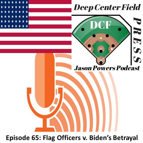 Episode 65: Flag Officers v. Biden's Betrayal