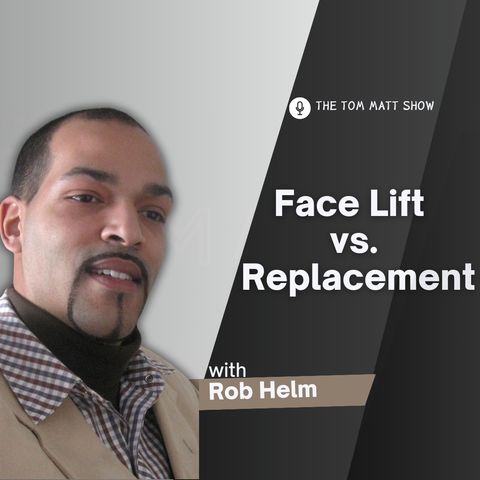 Face Lift Versus Replacement with General Contractor Rob Helm