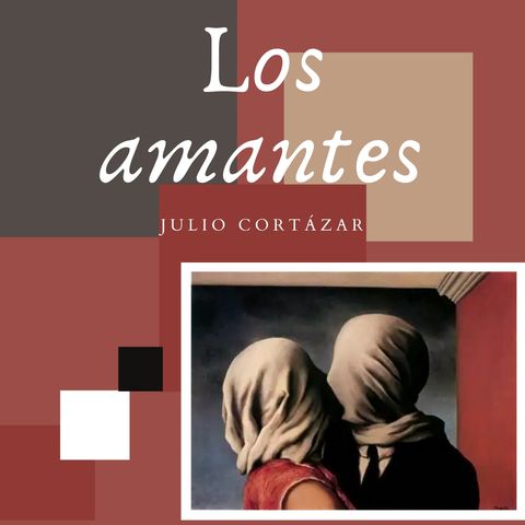 Los amantes | Juilio Cortázar