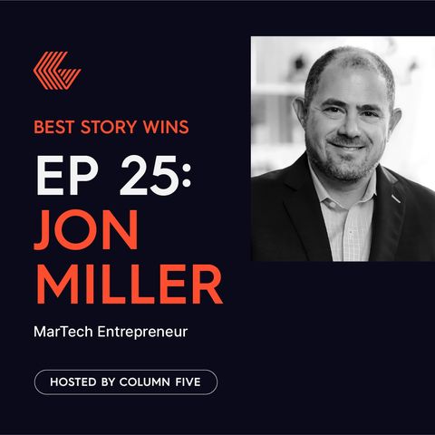 Ep. 25 Jon Miller (MarTech Entrepreneur)