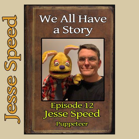 Episode 12 - Jesse Speed, Puppeteer