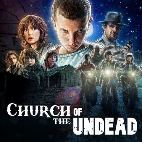 “’STRANGER THINGS’, MENTAL HEALTH, AND FOLLOWING JESUS” #ChurchOfTheUndead