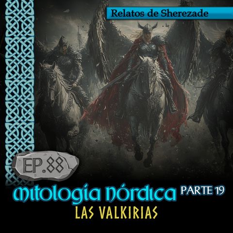 Ep. 88 Mitología Nórdica, Parte 19 · LAS VALKIRIAS