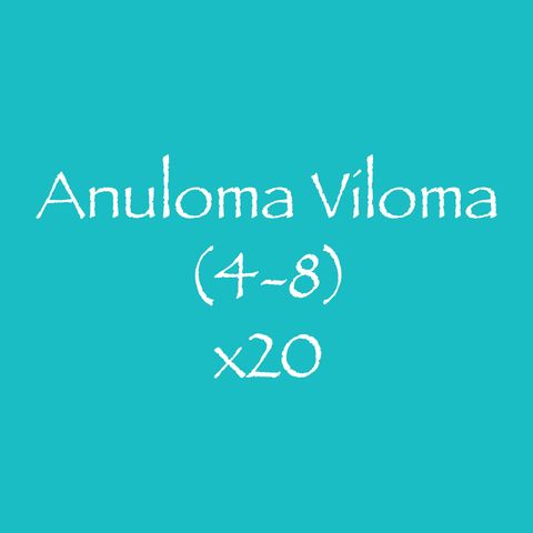 Anuloma Viloma (4-8) x20