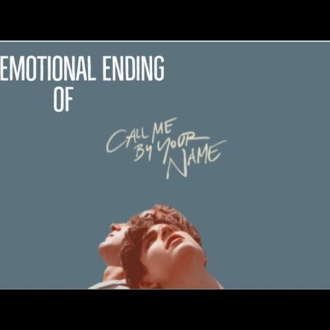 Call Me By Your Name - An Emotional Ending