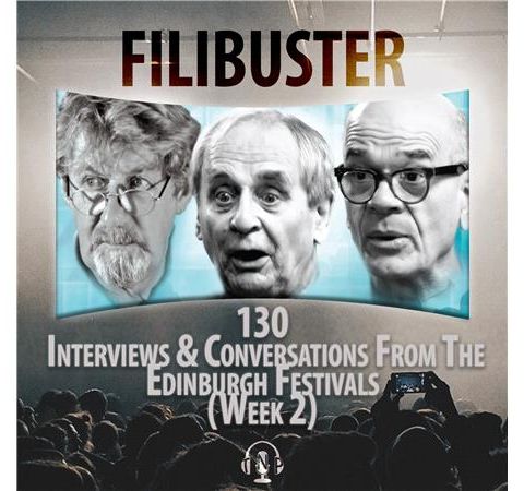 130 - Interviews & Conversations From The Edinburgh Festivals (Week 2)