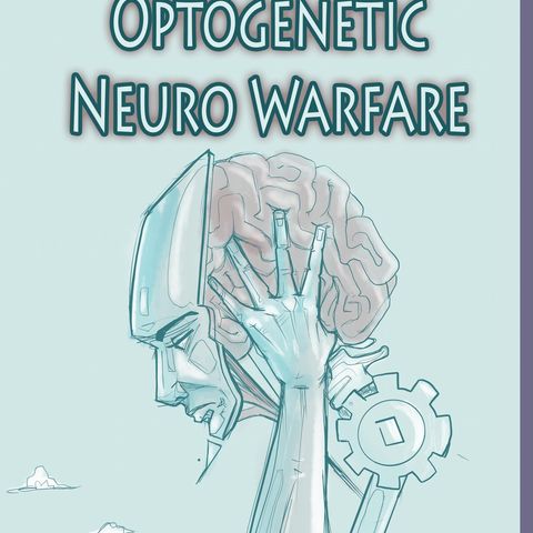 Optogenetic Neuro Warfare