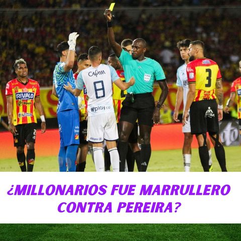 ¿Millonarios fue marrullero contra Pereira?