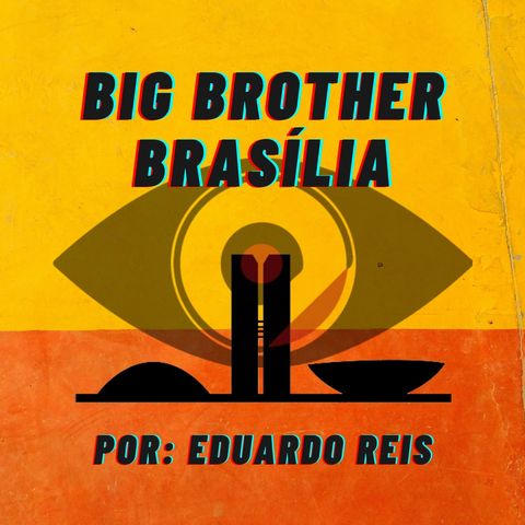 Big Brother Brasília - #2 A ameaça Moro: Lava-jato na mira