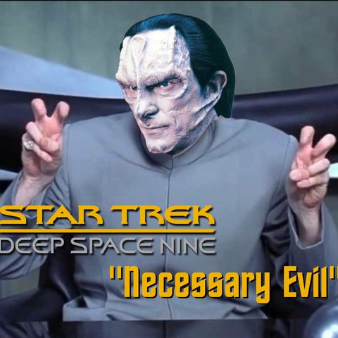 Season 4, Episode 5 “Necessary Evil" (DS9) with heelmary and Gooey Fame