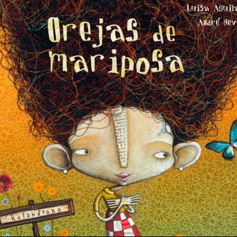 Orejas de mariposa, cuento infantil de Luisa Aguilar y André Neves. Educación Emocional