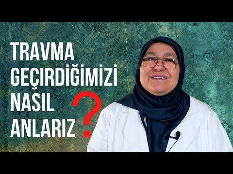 TRAVMA NASIL ANLAŞILIR   DR FİGEN ABLA-6.BÖLÜM